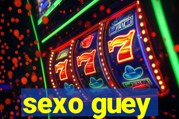 sexo guey